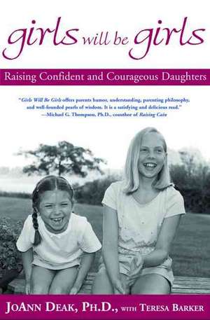 Girls Will Be Girls: Raising Confident and Courageous Daughters