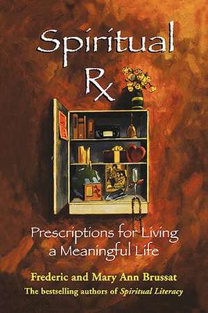 Spiritual RX: Prescriptions for Living a Meaningful Life de Frederick Brussat