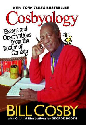 Cosbyology: Essays and Observations from the Doctor of Comedy de Bill Cosby