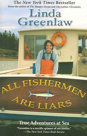 All Fishermen Are Liars: True Tales from the Dry Dock Bar de Linda Greenlaw