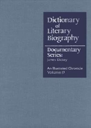 Dictionary of Literary Biography Documentary Series: Ames Dickey de Gale Group