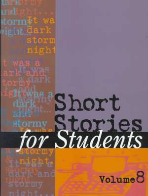 Short Stories for Students: Presenting Analysis, Context & Criticism on Commonly Studied Short Stories de Gale Group