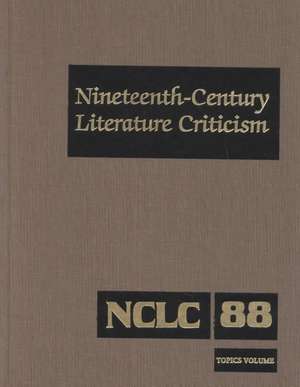 Nineteenth-Century Literature Criticism: Excerpts from Criticism of the Works of Nineteenth-Century Novelists, Poets, Playwrights, Short-Story Writers de Suzanne Dewsbury