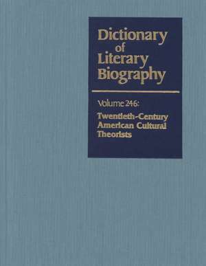 Dictionary of Literary Biography: Twentieth-Century American Cultural Theorists de Paul Hansom