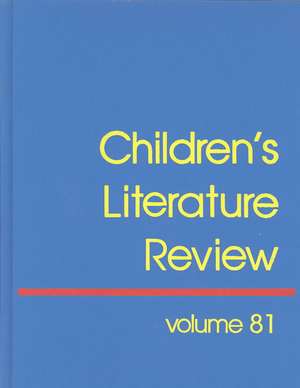 Children's Literature Review: Excerpts from Reviews, Criticism, & Commentary on Books for Children & Young People de Gale Group