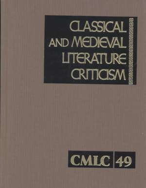 Classical and Medieval Literature Criticism: Excerpts from Criticism of the Works of World Authors from Classical Antiquity Through the Fourteenth Cen de Elisabeth Gellert