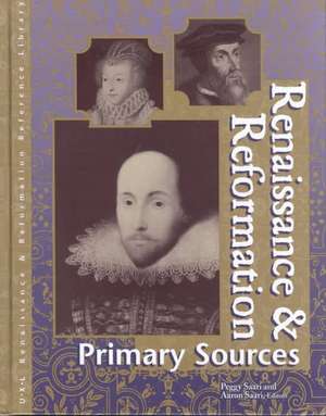 Renaissance and Reformation: Primary Sources de Peggy Saari