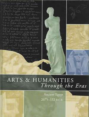 Arts and Humanities Through the Eras: Ancient Egypt (2675 B.C.E.-332 B.C.E.) de Edward Bleiberg