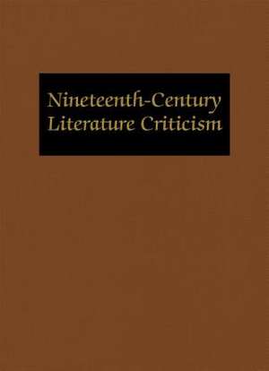 Nineteenth-Century Literature Criticism: Excerpts from Criticism of the Works of Nineteenth-Century Novelists, Poets, Playwrights, Short-Story Writers de Edna Hedblad