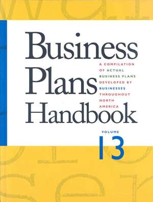 Business Plans Handbook, Volume 13: A Compilation of Actual Business Plans Developed by Businesses Throughout North America de Lynn M. Pearce