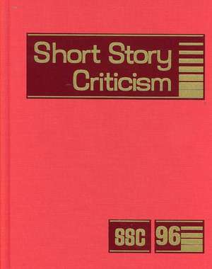 Short Story Criticism: Excerpts from Criticism of the Works of Short Fiction Writers de Thomson Gale