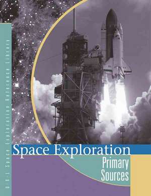 Space Exploration: Primary Sources de Peggy Saari