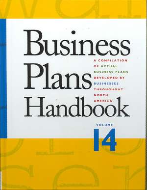 Business Plans Handbook, Volume 14: A Compilation of Actual Business Plans Developed by Businesses Throughout North America de Lynn M. Pearce