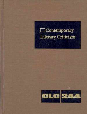 Contemporary Literary Criticism, Volume 243: Criticism of the Works of Today's Novelists, Poets, Playwrights, Short Story Writers, Scriptwriters, and de Jeffrey H. Hunt