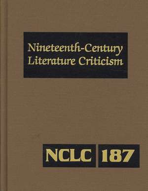 Nineteenth-Century Literature Criticism: Excerpts from Criticism of the Works of Nineteenth-Century Novelists, Poets, Playwrights, Short-Story Writers de Kathy D. Darrow