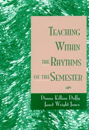 Teaching Within the Rhythms of the Semester de DK Duffy