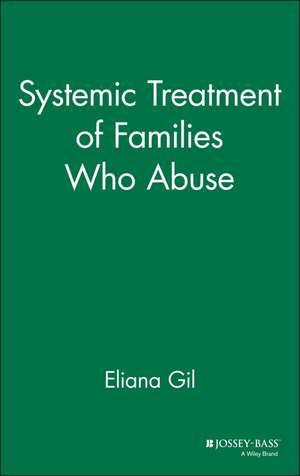 Systemic Treatment of Families Who Abuse de E Gil