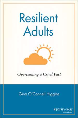 Resilient Adults – Overcoming a Cruel Past de GO Higgins