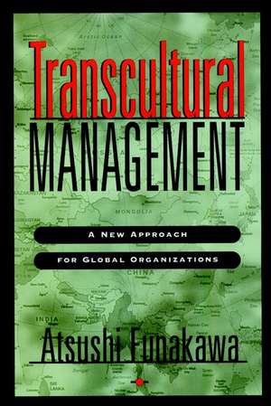 Transcultural Managment – A New Approach for Global Organizations de A Funakawa