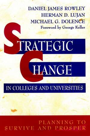 Strategic Change in Colleges and Universities: Pla Planning to Surive & Prosper de DJ Rowley