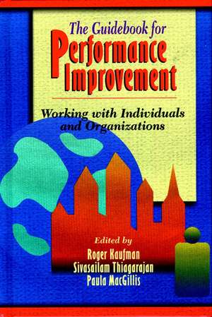 The Guidebook for Performance Improvement – Working with Individuals & Organizations de R Kaufman