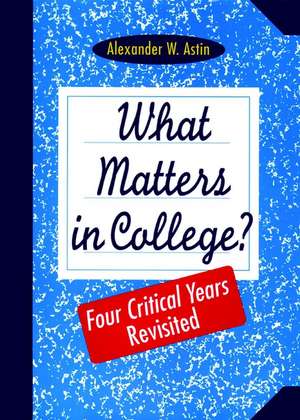 What Matters in College? Four Critical Years Revis Revisited (Paper) de AW Astin