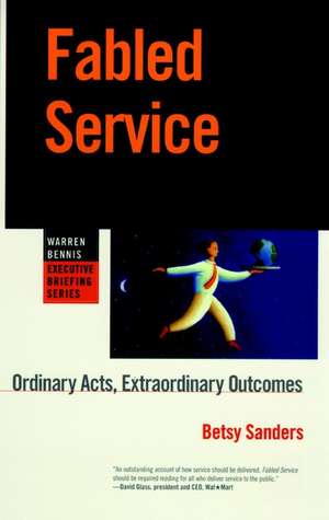 Fabled Service – Ordinary Acts, Extraordinary Outcomes de B Sanders