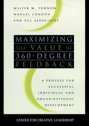 Maximizing the Value of 360 Degree Feedback – A Process for Successful Individual & Organizational Development de WW Tornow