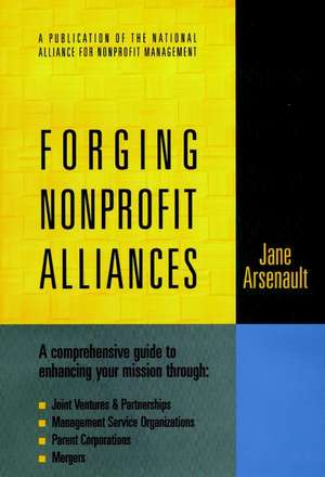 Forging Nonprofit Alliances de J Arsenault