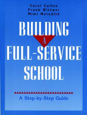 Building a Full–Service School: A Step–by–Step Gui de de C Calfee