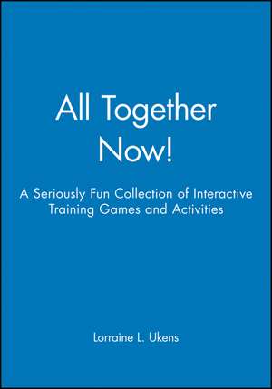 All Together Now!: A Seriously Fun Collection of I Interactive Training Games & Activities de LL Ukens