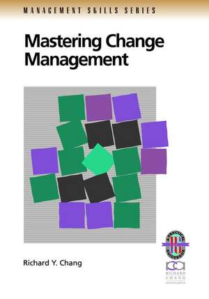 Mastering Change Management: A Practical Guide to Turning Obstacles into Opportunities (Only Cover i s Revised) (Management Skills Series) de RY Chang