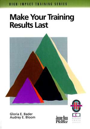 Make Your Training Results Last – A Practical to Tracking Training Follow–Through (Only Cover is Revised) (High–Impact Training Series) de GE Bader