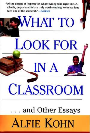 What to Look for in a Classroom: And Other Essays de A Kohn