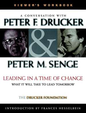 Leading in a Time of Change Viewer′s Workbook: Wha What It Will Take to Lead Tomorrow de PF Drucker