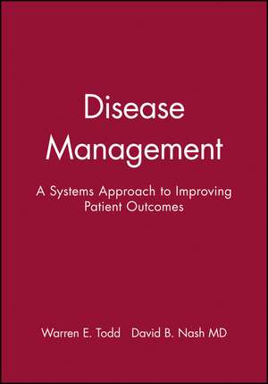 Disease Management: A Systems Approach to Improvin Improving Patient Outcomes de JB Todd