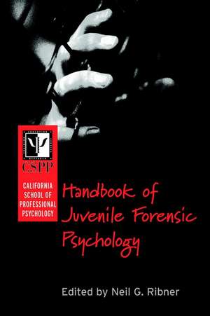 The California School of Professional Psychology – Handbook of Juvenile Forensic Psychology de NG Ribner