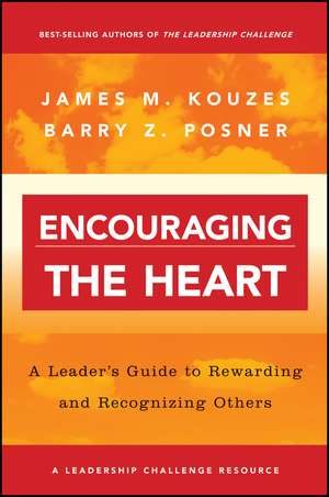 Encouraging the Heart – A Leader′s Guide to Reqarding & Recognizing Others de JM Kouzes