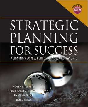 Strategic Planning for Success – Aligning People, erformance, and Payoffs (with WS) de R Kaufman