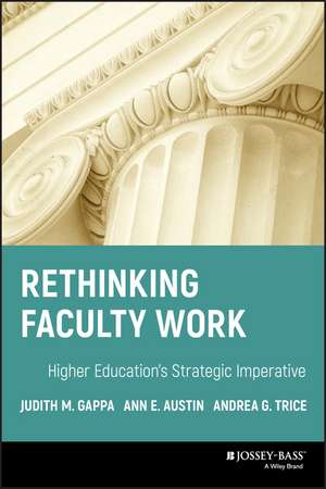 Rethinking Faculty Work – Higher Education′s Strategic Imperative de JM Gappa