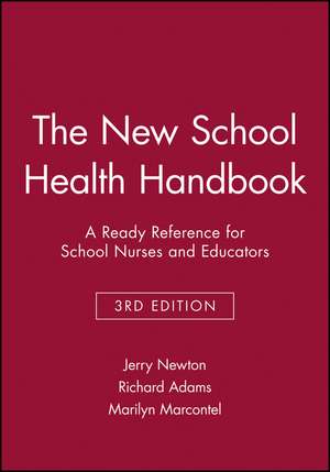 The New School Health Handbook 3e – A Ready Reference for School Nurses and Educators de J. Newton