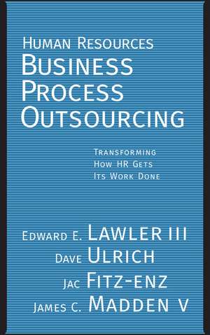 Human Resources Business Process Outsourcing – Transforming How HR Gets Its Work Done de EE Lawler