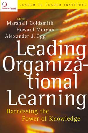 Leading Organizational Learning – Harnessing the Power of Knowledge de M Goldsmith