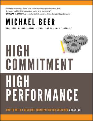 High Commitment, High Performance – How to Build a Resilient Organization for Sustained Advantage de M. Beer