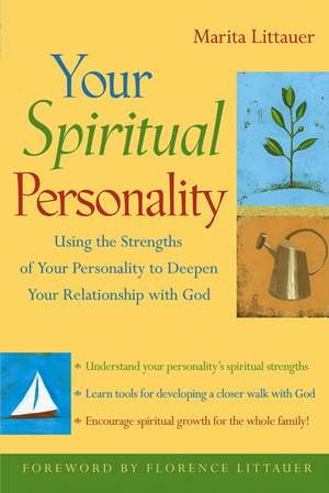 Your Spiritual Personality – Using the Strengths of Your Personality to Deepen Your Relationship with God de M Littauer