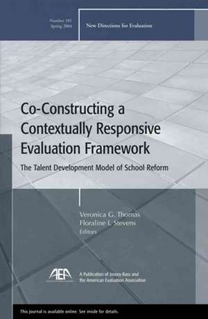 Co–Constructing a Contextually Responsive Evaluation Framework: The Talent Development Model of Reform: New Directions for Evaluation, Number 101 de Veronica G. Thomas