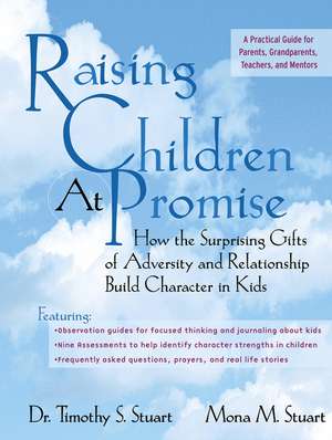 Raising Children At Promise – How the Surprising Gifts of Adversity and Relationship Build Character in Kids de TS Stuart