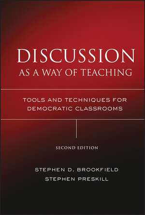 Discussion as a Way of Teaching – Tools and Techniques for Democratic Classrooms 2e de SD Brookfield