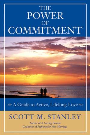 The Power of Commitment – A Guide to Active, Lifelong Love de SM Stanley