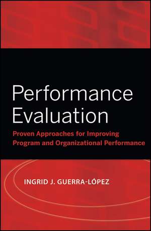 Performance Evaluation – Proven Approaches for Improving Program and Organizational Performance de IJ Guerra–Lopez